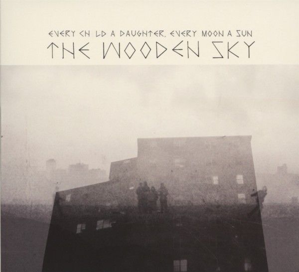 The Wooden Sky: Every Child A Daughter, Every Moon A Sun (CD)