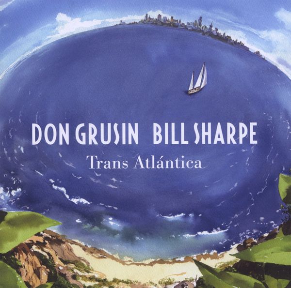 Don Grusin & Bill Sharpe: Trans Atlantica & Geography (2 CDs)