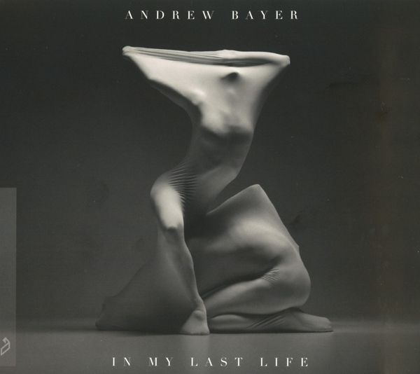 Andrew Bayer: In My Last Life (CD)