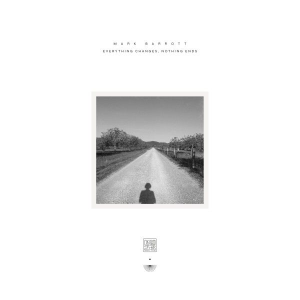 Mark Barrott: Everything Changes, Nothing Ends (Vinyl-LP)