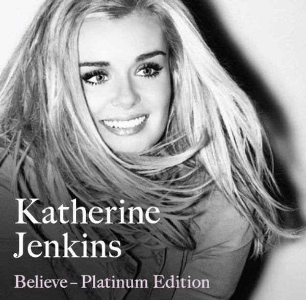 Katherine Jenkins: Believe (Platinum Edition) (1 CD und 1 DVD)