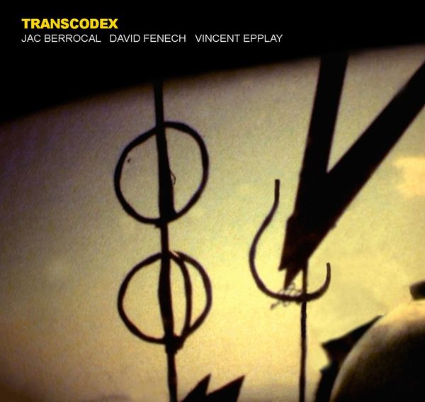 Jac Berrocal, David Fenech & Vincent Epplay: Transcodex (CD)