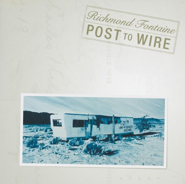 Richmond Fontaine: Post To Wire (20th Anniversary Edition) (2 CDs)