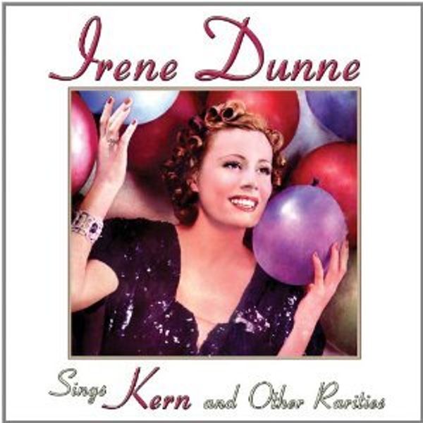 Irene Dunne: Sings Kern And Other Rarities (CD)