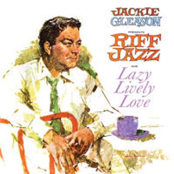 Jackie Gleason: Riff Jazz / Lazy Lively Love (CD)