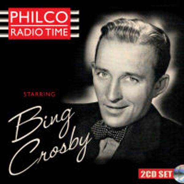 Bing Crosby: Philco Radio Time Starring Bing Crosby (2 CDs)