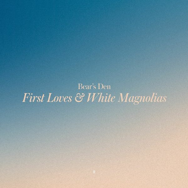 Bears Den: First Loves & White Magnolias (CD)