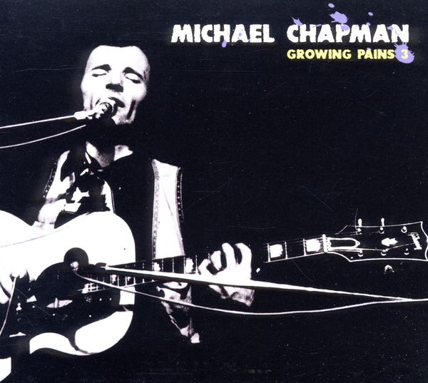 Michael Chapman: Growing Pains 3 (CD)