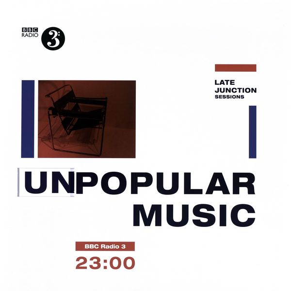 BBC Late Junction Sessions: Unpopular Music (180g) (45 RPM) (2 LPs)