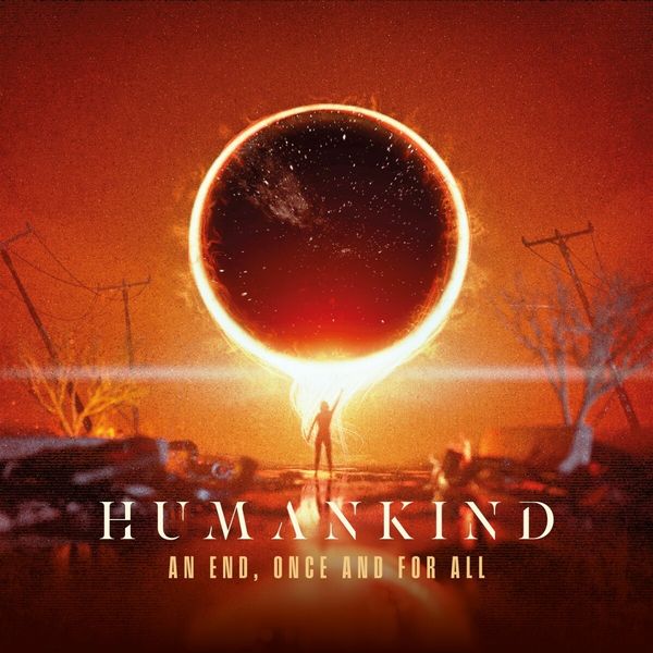 Human Kind: An End, Once And For All (CD)