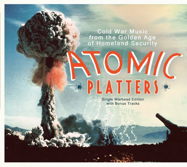 Atomic Platters: Cold War Music From The Golden Age Of Homela... (CD)