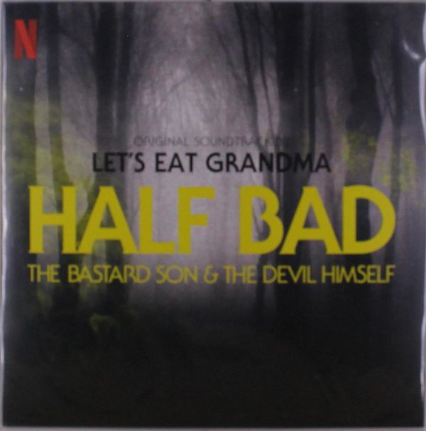 Lets Eat Grandma: Soundtrack: Half Bad: The Bastard Son & The Devi...