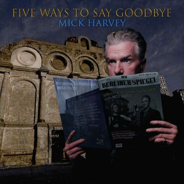 Mick Harvey: Five Ways To Say Goodbye (Vinyl-LP)