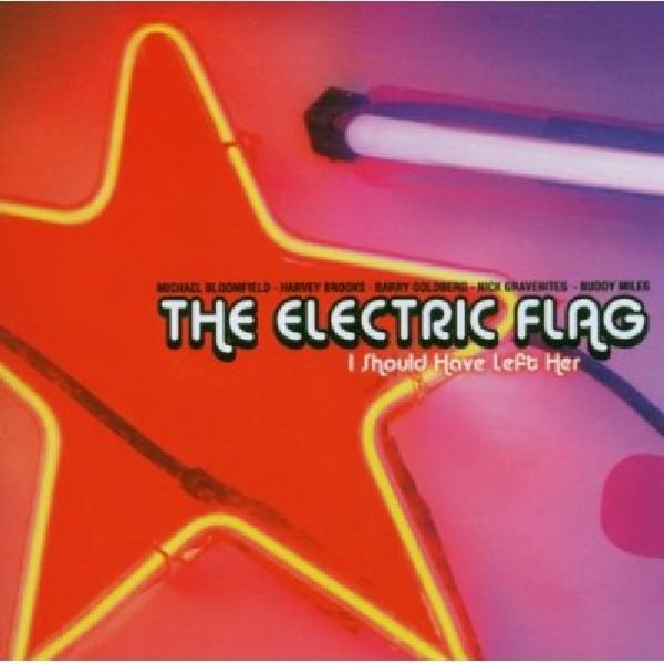 The Electric Flag: I Should Have Left Her (CD)