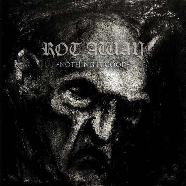 Rot Away: Nothing Is Good (Vinyl-LP)