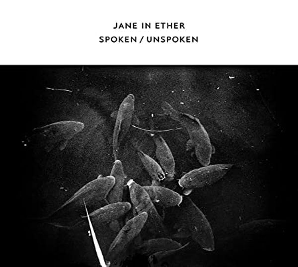 Jane In Ether: Spoken / Unspoken (CD)