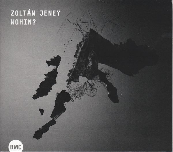 Zoltan Jeney: Wohin (CD)