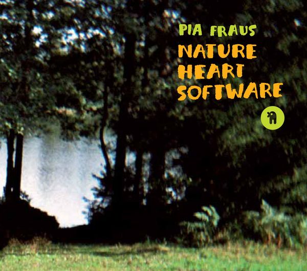 Pia Fraus: Nature Heart Software (20th Anniversary / Green Vi (LP)