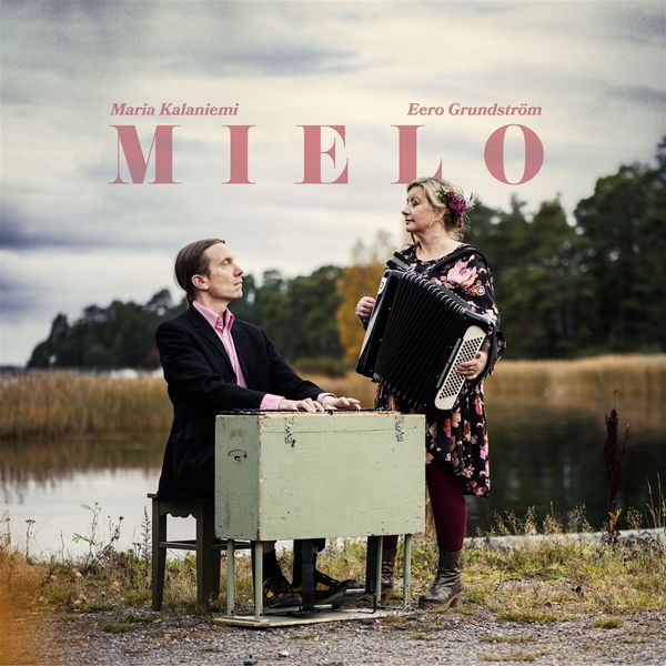 Maria Kalaniemi & Eero Grundström: Mielo (CD)