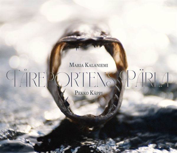 Maria Kalaniemi & Pekko Käppi: Tåreportens Pärla (Tears To Pe... (CD)