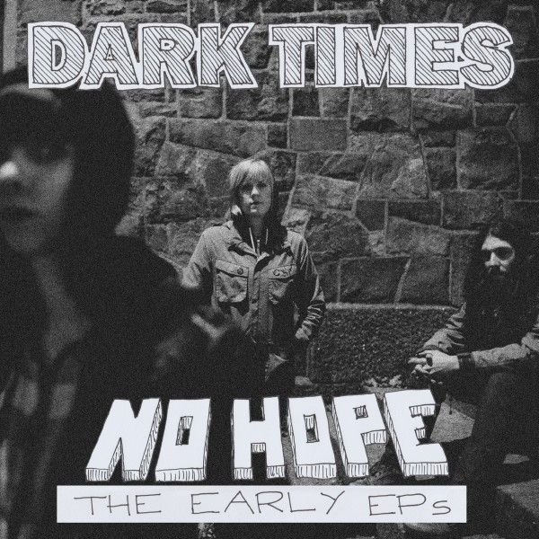 Dark Times: No Hope / The Early EPs (Vinyl-LP)