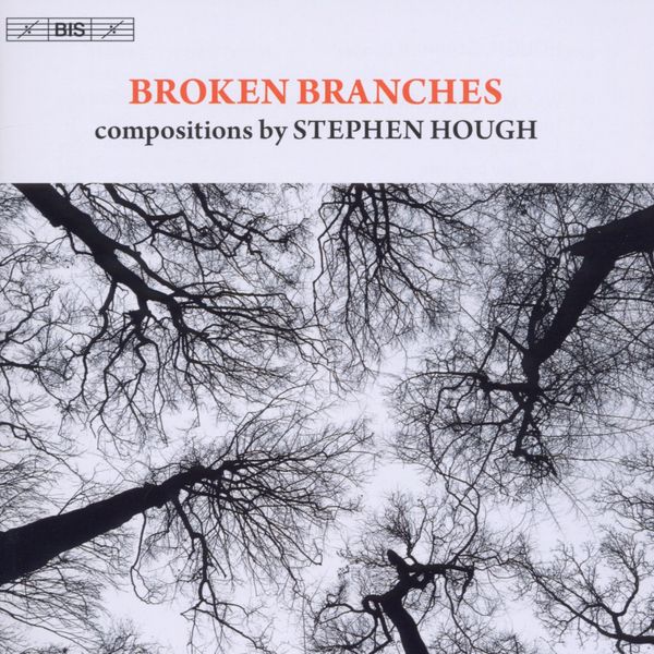 Stephen Hough: Kammermusik - "Broken Branches" (CD)