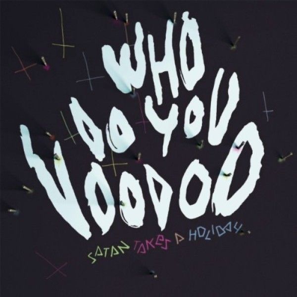 Satan Takes A Holiday: Who Do You Voodoo (Vinyl-LP)
