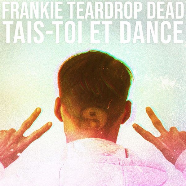 Frankie Teardrop Dead: Tais-Toi Et Dance (Vinyl-LP)