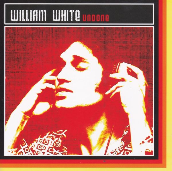 William White: Undone (CD)