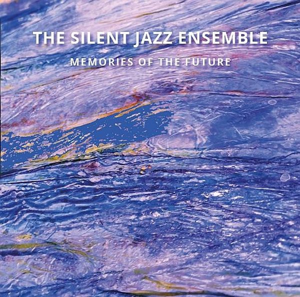 The Silent Jazz Ensemble: Memories Of The Future (CD)