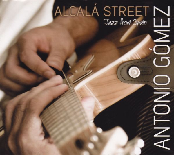 Antonio Gómez: Alcalá Street: Jazz from Spain (CD)