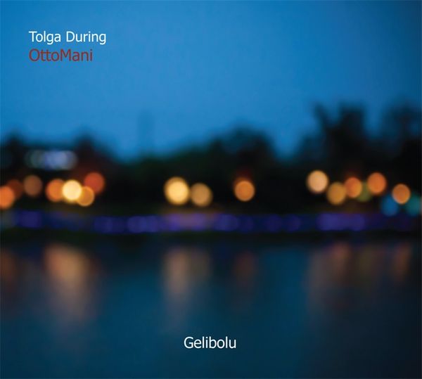Tolga During & OttoMani: Gelibolu (CD)