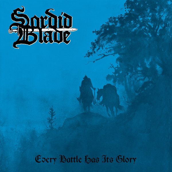 Sordid Blade: Every Battle Has Its Glory (CD)