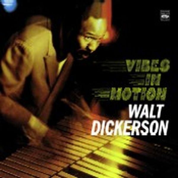 Walt Dickerson: Vibes In Motion (CD)