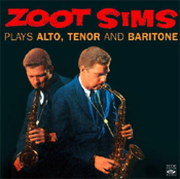 Zoot Sims: Plays Alto, Tenor And Baritone (CD)