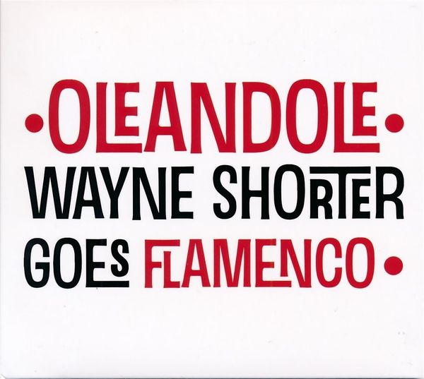 Oléandolé: Wayne Shorter Goes Flamenco (CD)
