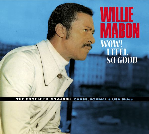 Willie Mabon: Wow! I Feel So Good: The Complete 1952 - 1963 C... (CD)