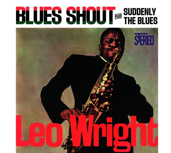 Leo Wright: Blues Shout / Suddenly The Blues (CD)