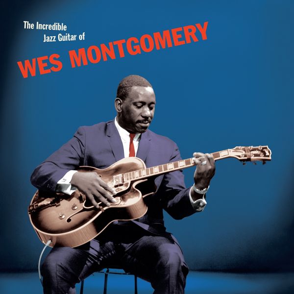 Wes Montgomery: The Incredible Jazz Guitar Of Wes Montgomery ... (LP)
