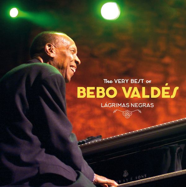 Bebo Valdés: Lagrimas Negras: The Very Best Of Bebo Valdes (CD)