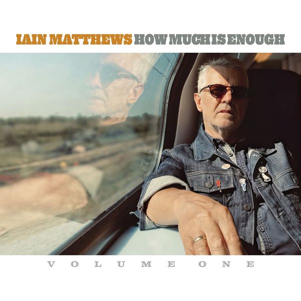 Iain Matthews: How Much Is Enough (Volume One) (CD)