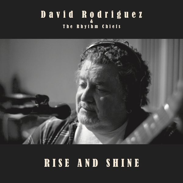David Rodriguez & the Rhythm Chiefs: Rise & Shine (Vinyl-LP)