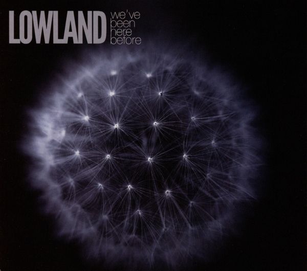 Lowland: Weve Been Here Before (CD)