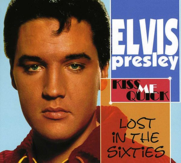 Elvis Presley: Lost In The 60s: Kiss Me Quick (CD)