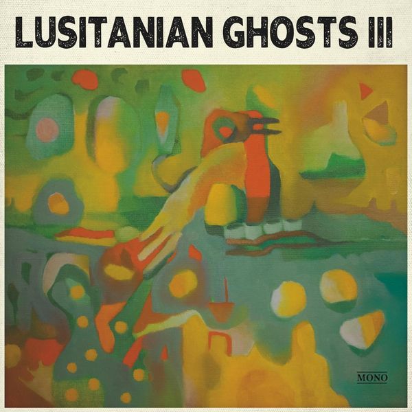 Lusitanian Ghosts: III (Mono Edition) (Vinyl-LP)
