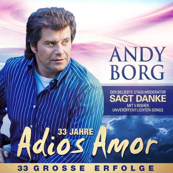 Andy Borg: Adios Amor (33 Jahre) (2 CDs)