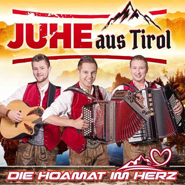Juhe aus Tirol: Die Hoamat im Herz (CD)