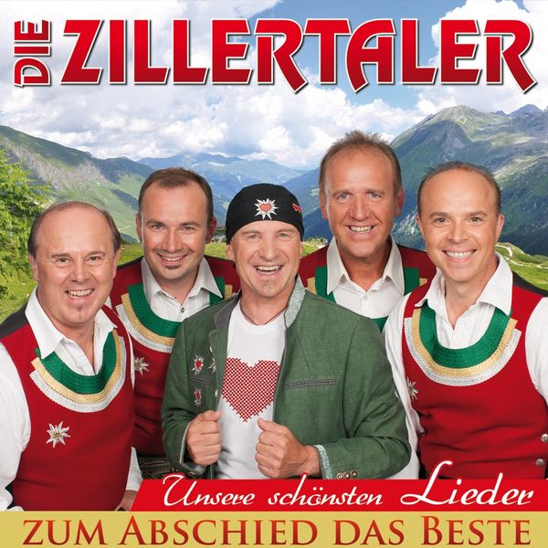 Die Zillertaler: Unsere schönsten Lieder: Zum Abschied das Be... (CD)
