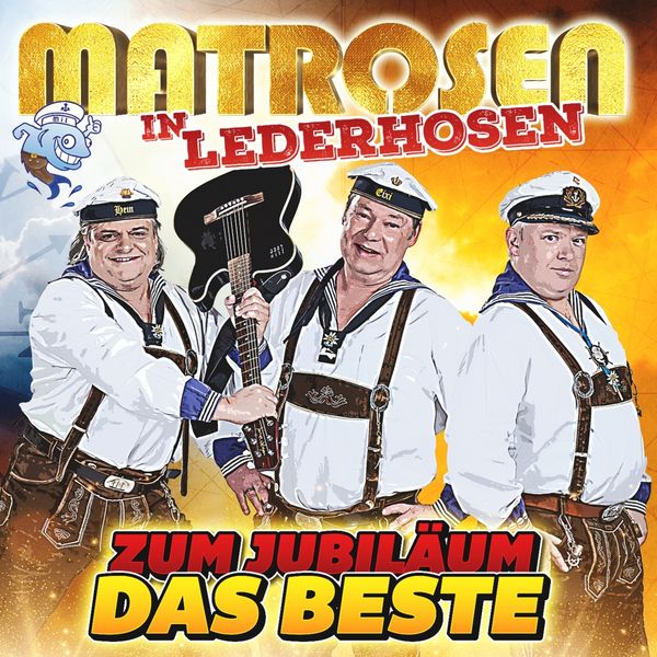 Matrosen In Lederhosen: Zum Jubiläum das Beste (CD)