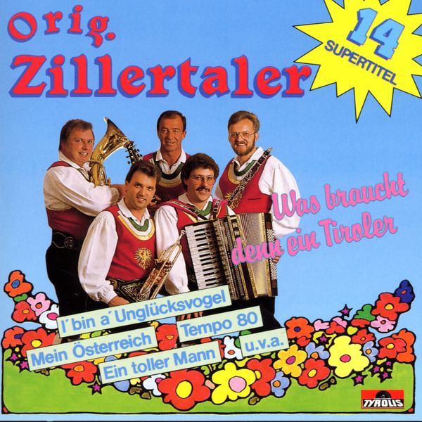 Original Zillertaler: Was braucht denn ein Tiroler (CD)